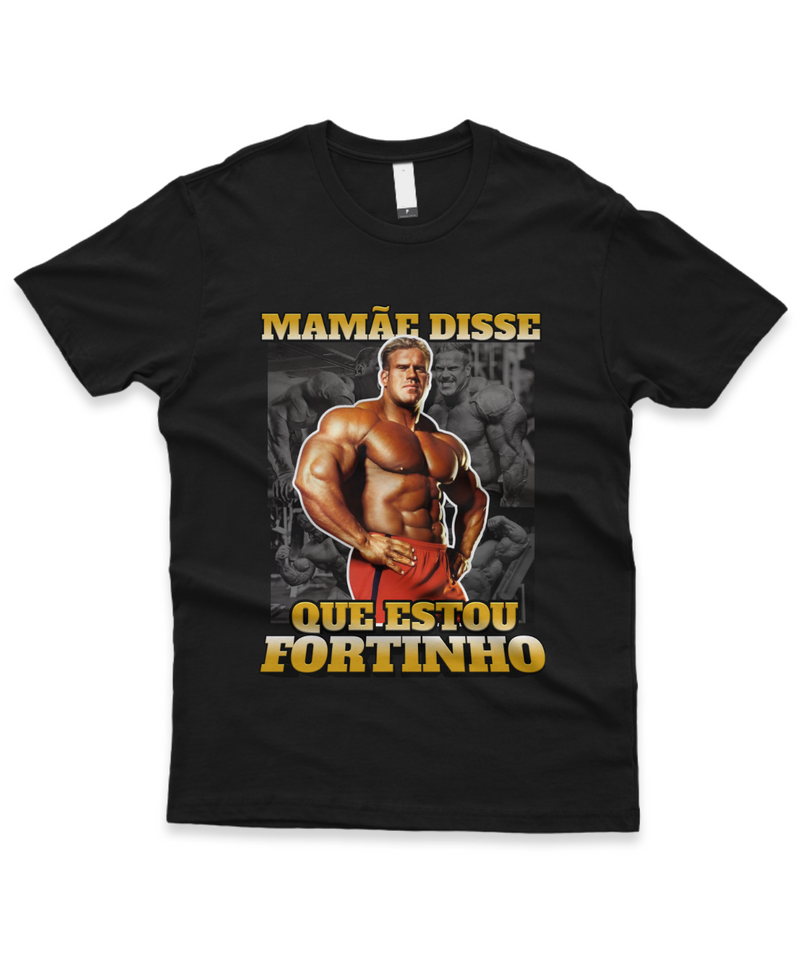 Camiseta Mamãe disse que to Fortinho - Psycho Wear